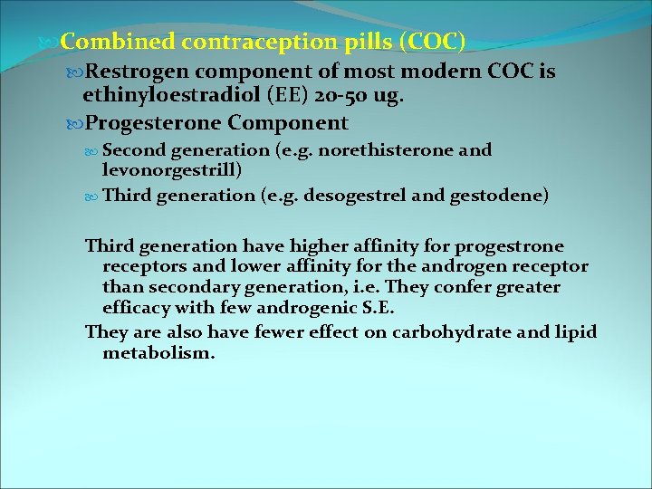  Combined contraception pills (COC) Restrogen component of most modern COC is ethinyloestradiol (EE)