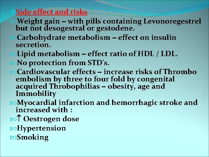 v. Side effect and risks Weight gain – with pills containing Levonoregestrel but not