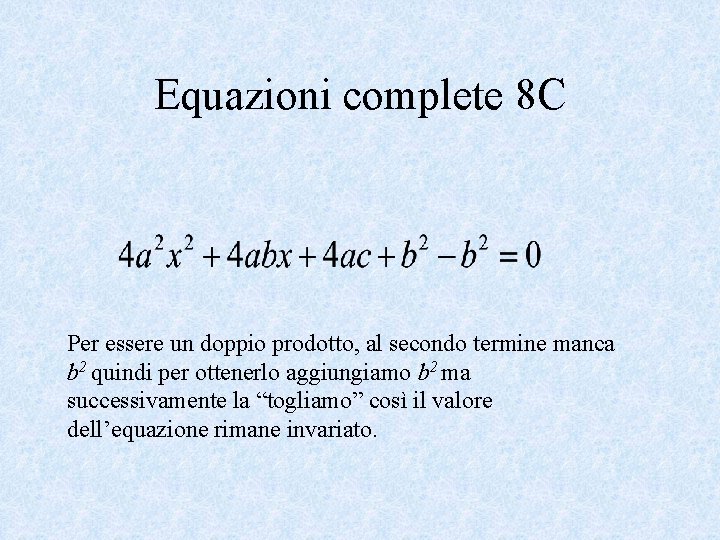 Equazioni complete 8 C Per essere un doppio prodotto, al secondo termine manca b