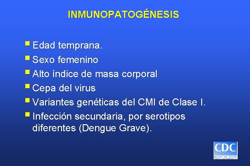 INMUNOPATOGÉNESIS § Edad temprana. § Sexo femenino § Alto índice de masa corporal §