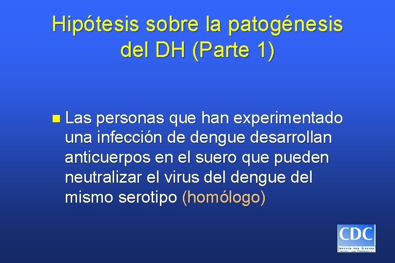 Hipótesis sobre la patogénesis del DH (Parte 1) n Las personas que han experimentado