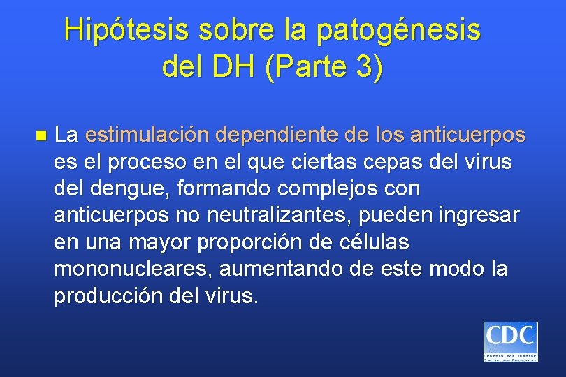 Hipótesis sobre la patogénesis del DH (Parte 3) n La estimulación dependiente de los