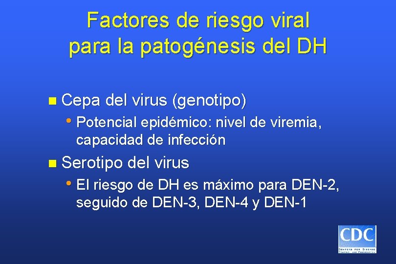 Factores de riesgo viral para la patogénesis del DH n Cepa del virus (genotipo)