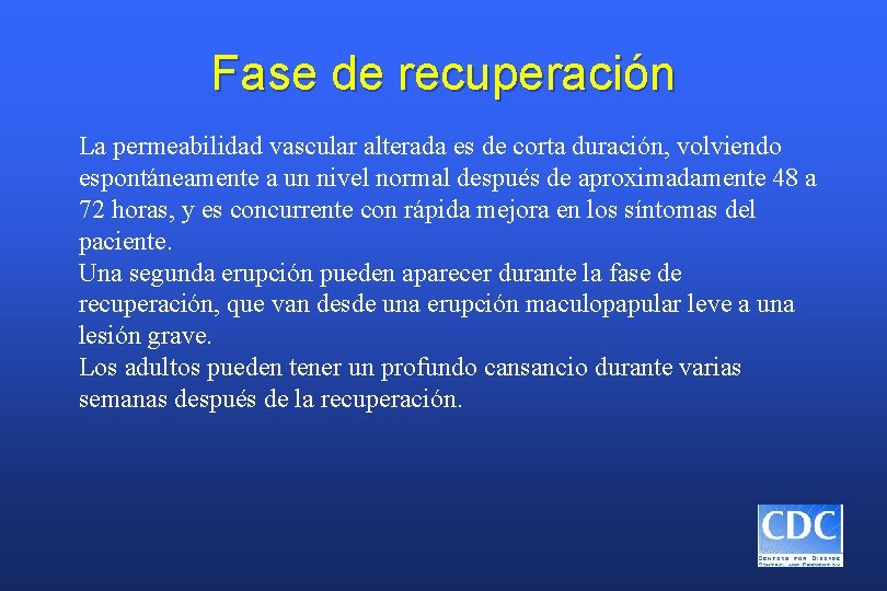 Fase de recuperación La permeabilidad vascular alterada es de corta duración, volviendo espontáneamente a