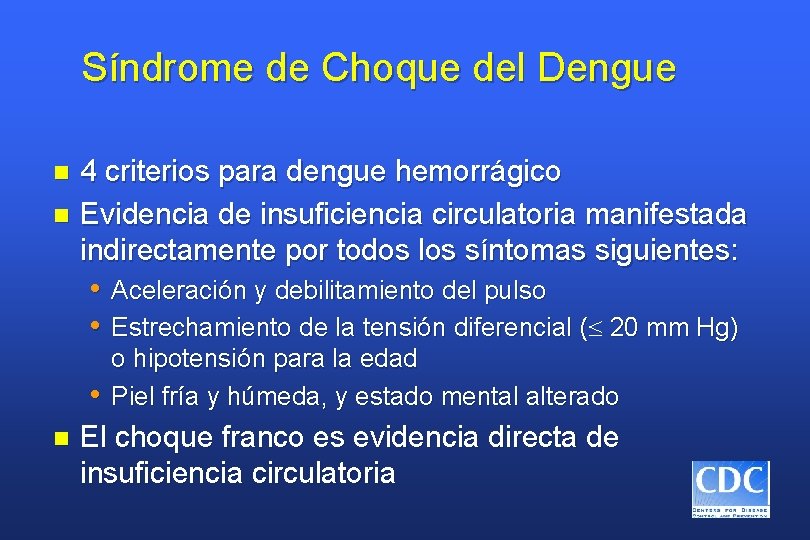 Síndrome de Choque del Dengue 4 criterios para dengue hemorrágico n Evidencia de insuficiencia