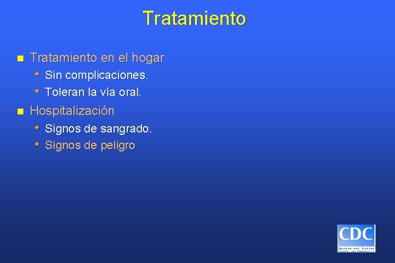 Tratamiento n Tratamiento en el hogar • • n Sin complicaciones. Toleran la vía