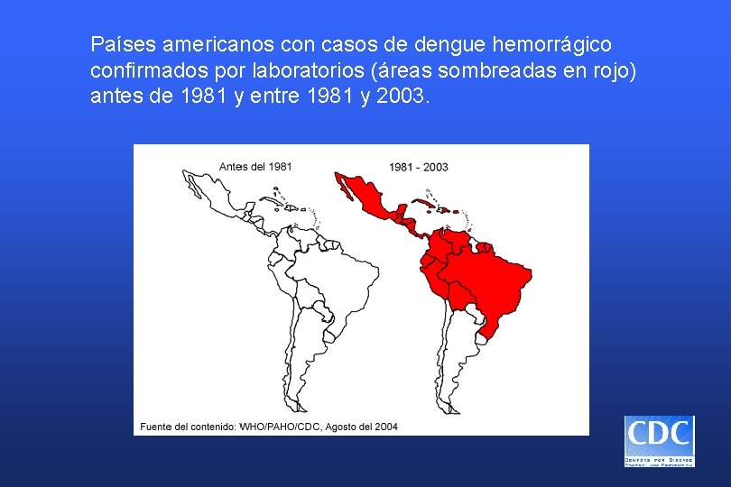 Países americanos con casos de dengue hemorrágico confirmados por laboratorios (áreas sombreadas en rojo)