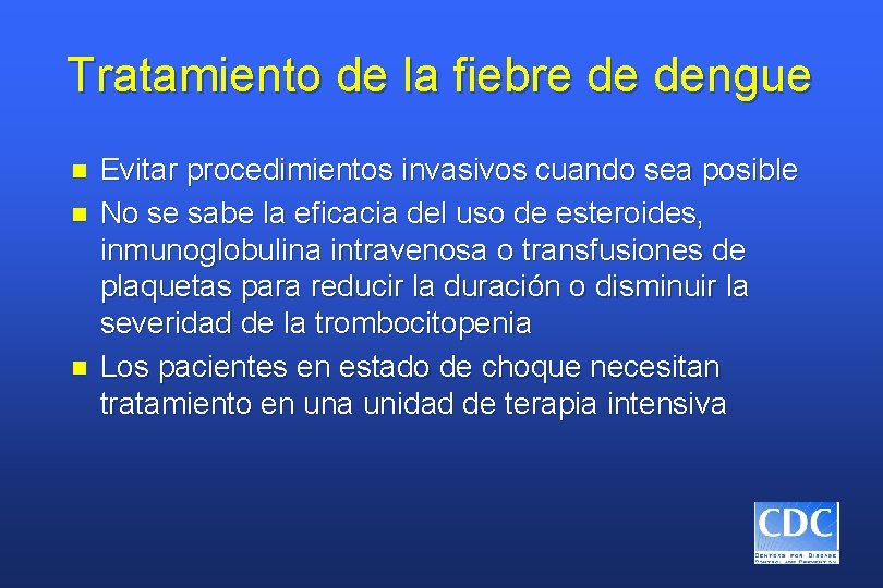 Tratamiento de la fiebre de dengue n n n Evitar procedimientos invasivos cuando sea