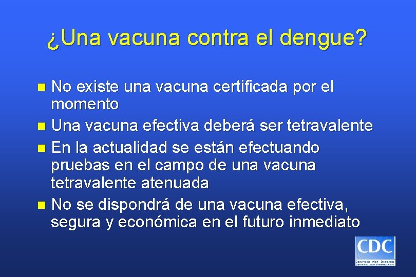 ¿Una vacuna contra el dengue? No existe una vacuna certificada por el momento n