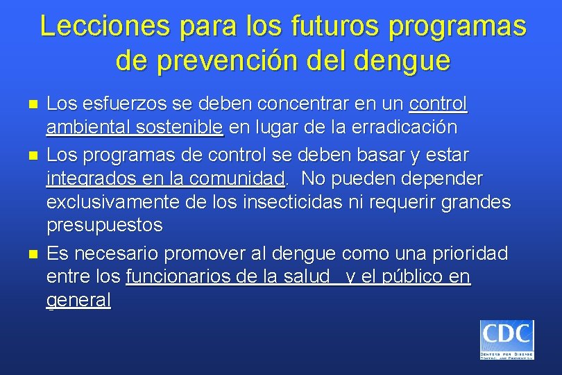 Lecciones para los futuros programas de prevención del dengue n n n Los esfuerzos