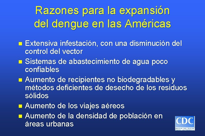 Razones para la expansión del dengue en las Américas Extensiva infestación, con una disminución
