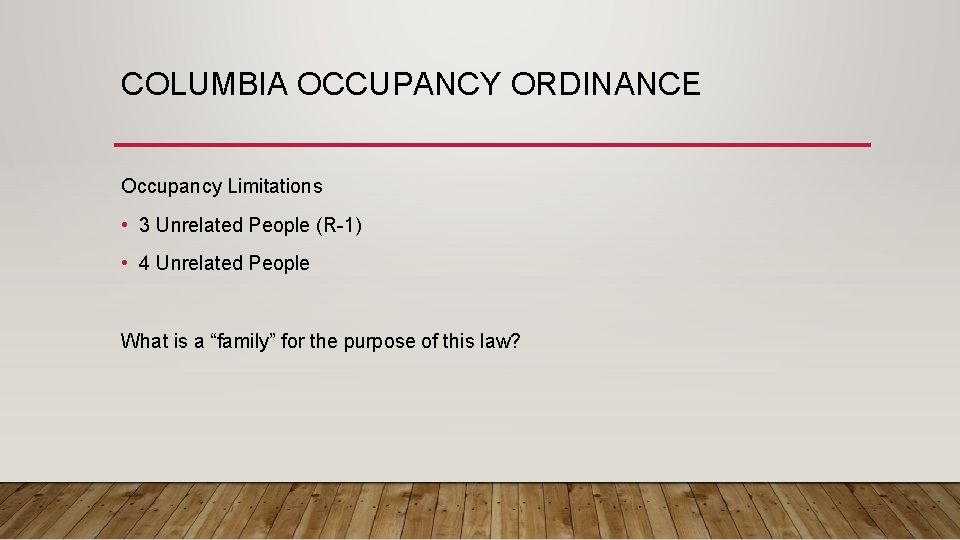 COLUMBIA OCCUPANCY ORDINANCE Occupancy Limitations • 3 Unrelated People (R-1) • 4 Unrelated People
