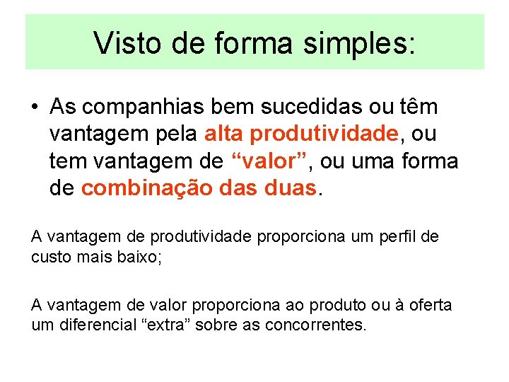 Visto de forma simples: • As companhias bem sucedidas ou têm vantagem pela alta