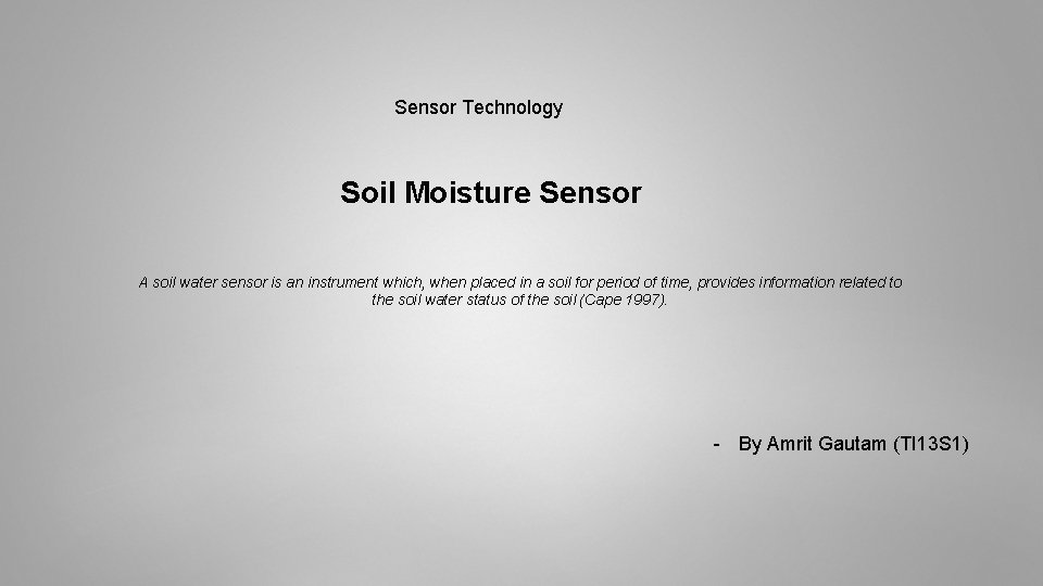 Sensor Technology Soil Moisture Sensor A soil water sensor is an instrument which, when Sensor Technology Soil Moisture Sensor A soil water sensor is an instrument which, when