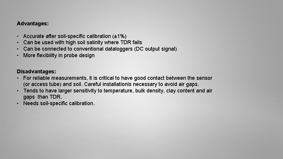 Advantages: • • Accurate after soil-specific calibration (± 1%) Can be used with high Advantages: • • Accurate after soil-specific calibration (± 1%) Can be used with high