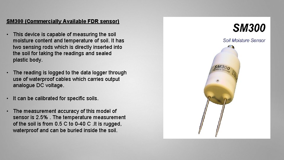 SM 300 (Commercially Available FDR sensor) • This device is capable of measuring the SM 300 (Commercially Available FDR sensor) • This device is capable of measuring the