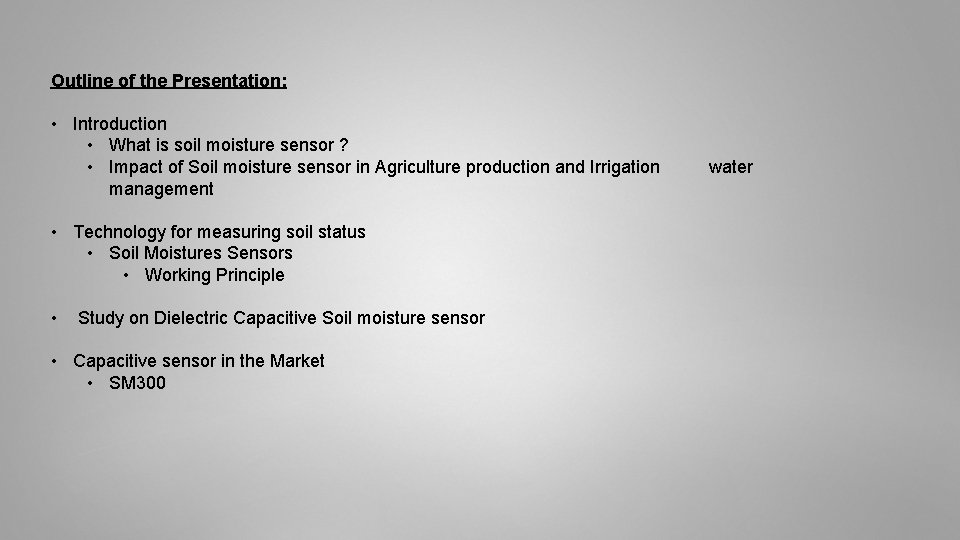 Outline of the Presentation: • Introduction • What is soil moisture sensor ? • Outline of the Presentation: • Introduction • What is soil moisture sensor ? •