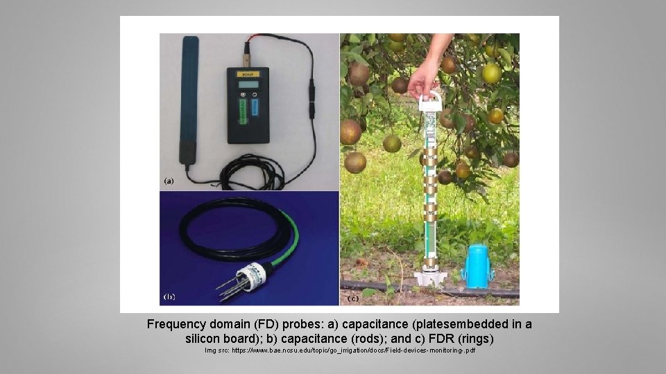 Frequency domain (FD) probes: a) capacitance (platesembedded in a silicon board); b) capacitance (rods); Frequency domain (FD) probes: a) capacitance (platesembedded in a silicon board); b) capacitance (rods);