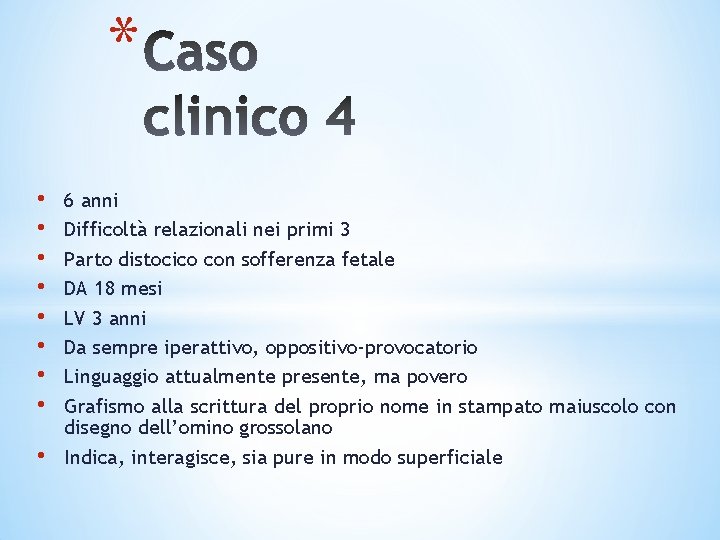 * • • • 6 anni Difficoltà relazionali nei primi 3 Parto distocico con