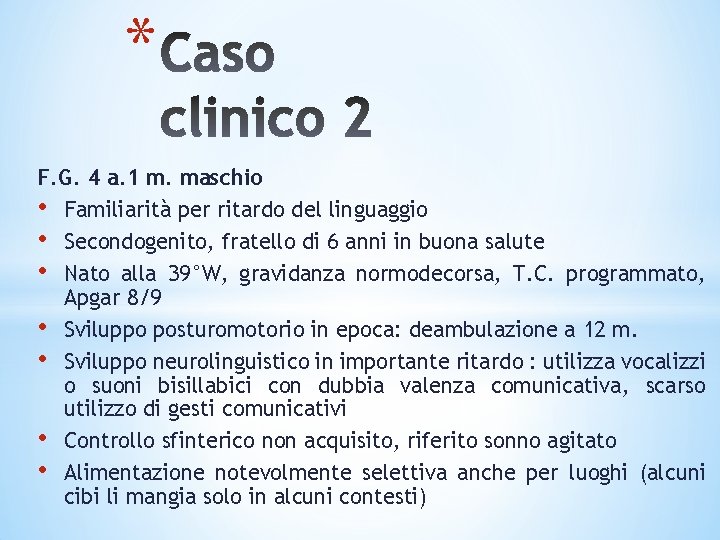 * F. G. 4 a. 1 m. maschio • Familiarità per ritardo del linguaggio