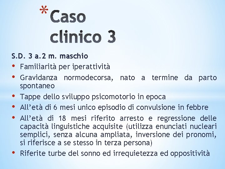 * S. D. 3 a. 2 m. maschio • Familiarità per iperattività • Gravidanza