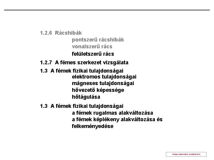 1. 2. 6 Rácshibák pontszerű rácshibák vonalszerű rács felületszerű rács 1. 2. 7 A