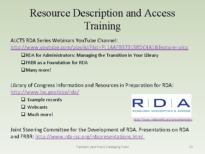 Resource Description and Access Training ALCTS RDA Series Webinars You. Tube Channel: http: //www.