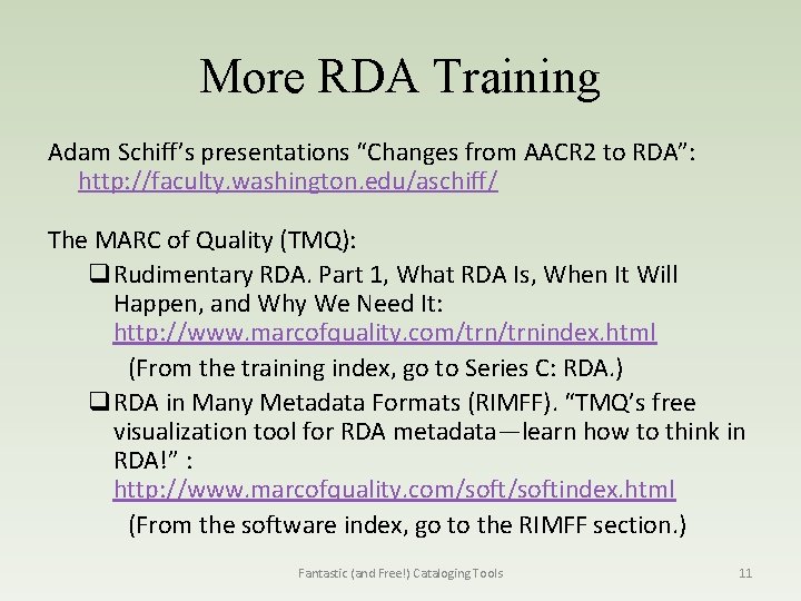 More RDA Training Adam Schiff’s presentations “Changes from AACR 2 to RDA”: http: //faculty.