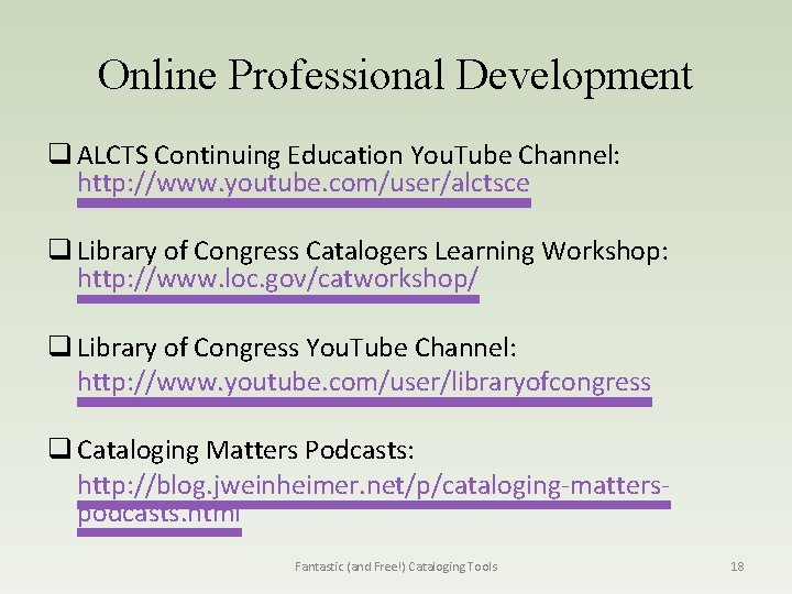 Online Professional Development q ALCTS Continuing Education You. Tube Channel: http: //www. youtube. com/user/alctsce