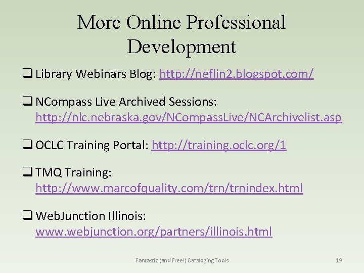 More Online Professional Development q Library Webinars Blog: http: //neflin 2. blogspot. com/ q