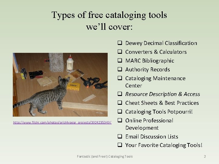 Types of free cataloging tools we’ll cover: q q q http: //www. flickr. com/photos/pricklypear_projects/3924235349/