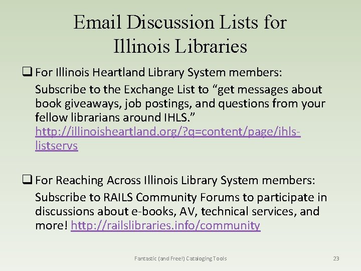 Email Discussion Lists for Illinois Libraries q For Illinois Heartland Library System members: Subscribe