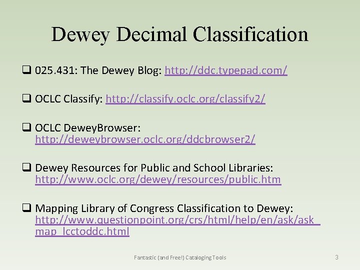 Dewey Decimal Classification q 025. 431: The Dewey Blog: http: //ddc. typepad. com/ q