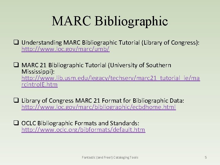 MARC Bibliographic q Understanding MARC Bibliographic Tutorial (Library of Congress): http: //www. loc. gov/marc/umb/