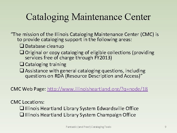 Cataloging Maintenance Center “The mission of the Illinois Cataloging Maintenance Center (CMC) is to