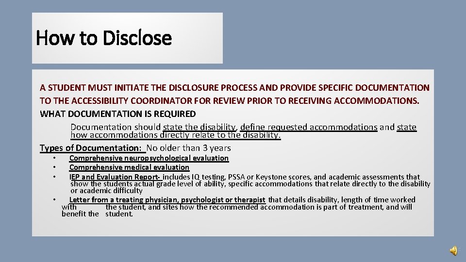 How to Disclose A STUDENT MUST INITIATE THE DISCLOSURE PROCESS AND PROVIDE SPECIFIC DOCUMENTATION