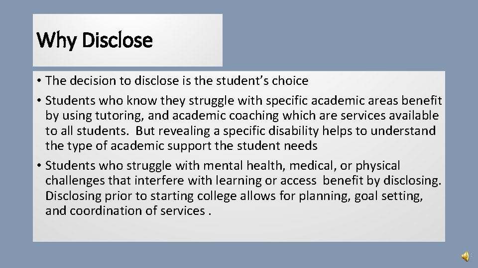 Why Disclose • The decision to disclose is the student’s choice • Students who