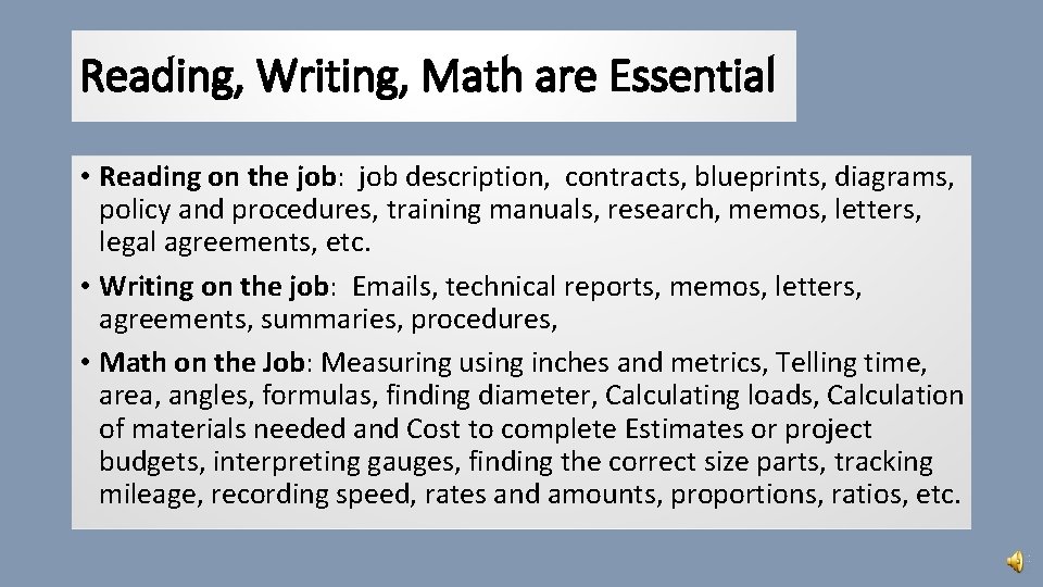 Reading, Writing, Math are Essential • Reading on the job: job description, contracts, blueprints,