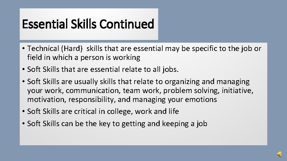 Essential Skills Continued • Technical (Hard) skills that are essential may be specific to