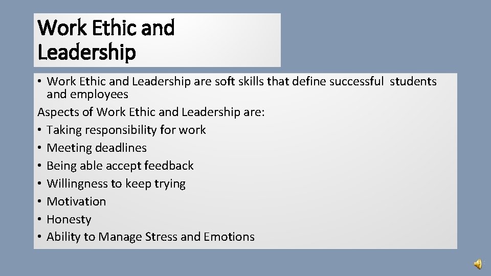 Work Ethic and Leadership • Work Ethic and Leadership are soft skills that define