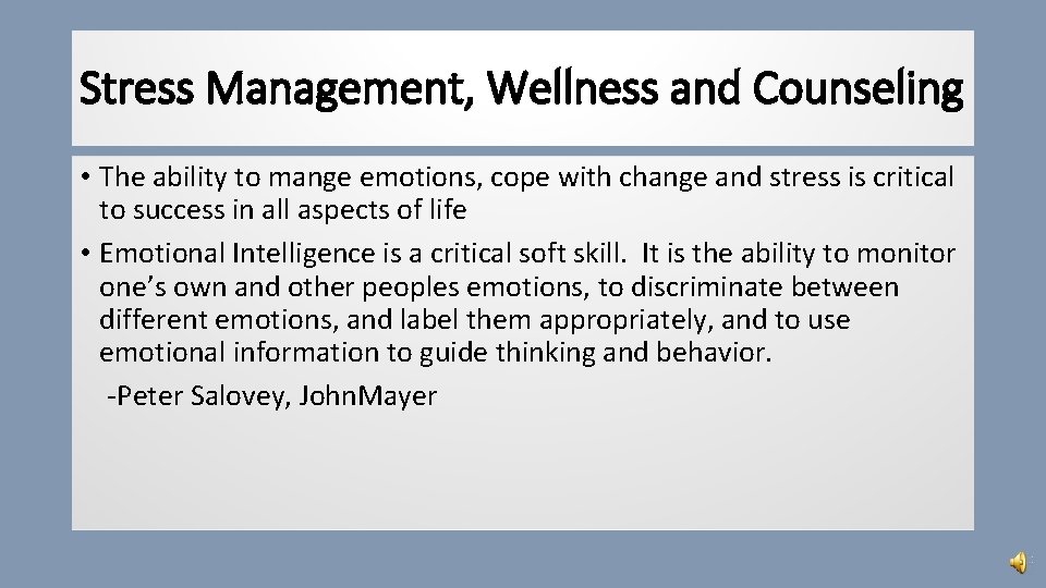 Stress Management, Wellness and Counseling • The ability to mange emotions, cope with change