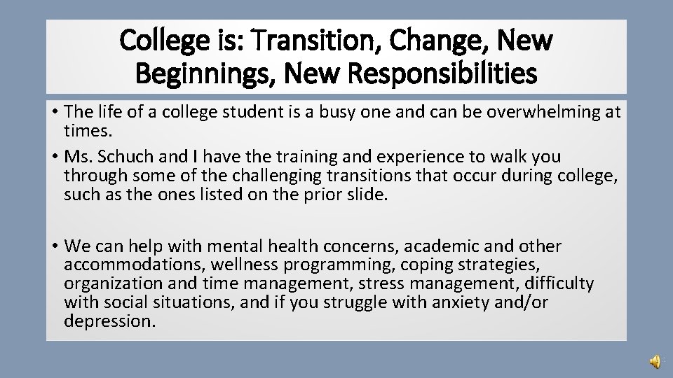 College is: Transition, Change, New Beginnings, New Responsibilities • The life of a college