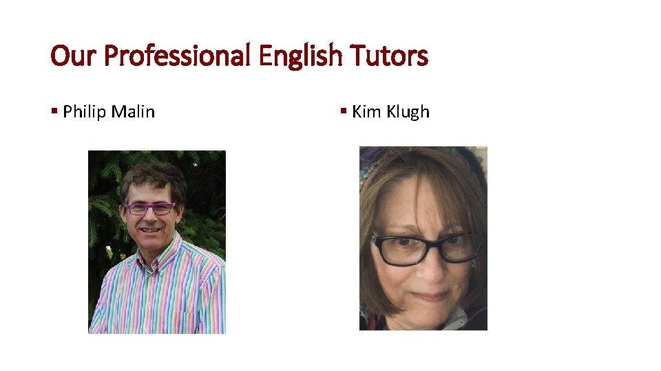 Our Professional English Tutors § Philip Malin § Kim Klugh 