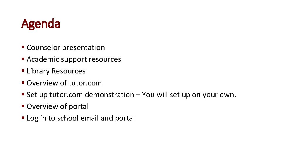 Agenda § Counselor presentation § Academic support resources § Library Resources § Overview of