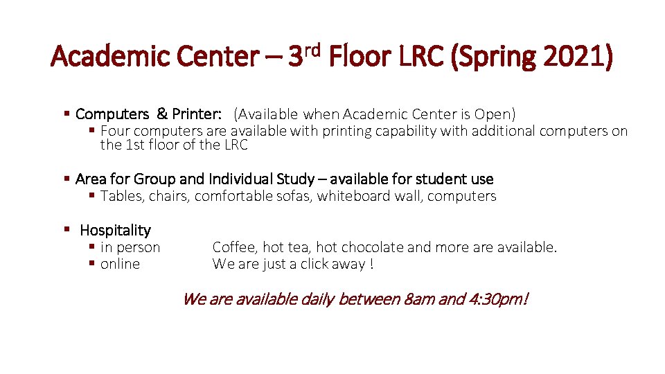 Academic Center – 3 rd Floor LRC (Spring 2021) § Computers & Printer: (Available