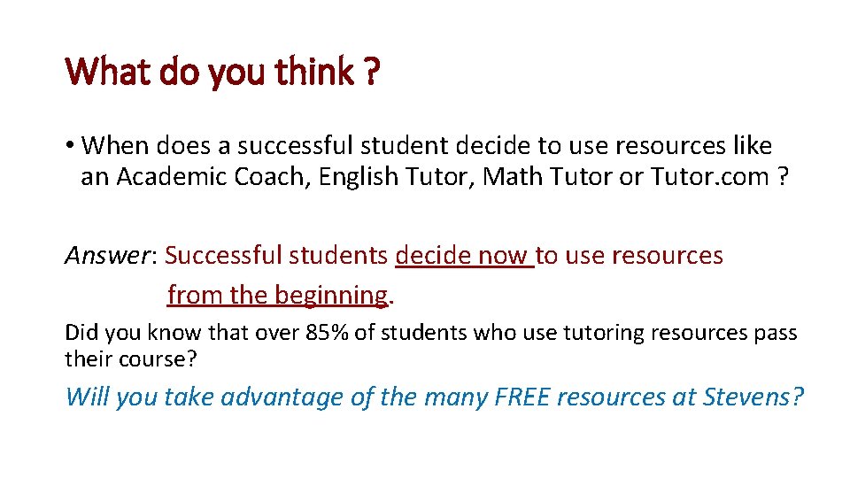 What do you think ? • When does a successful student decide to use