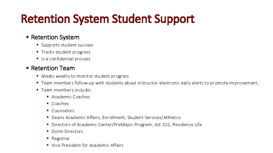 Retention System Student Support § Retention System § Supports student success § Tracks student