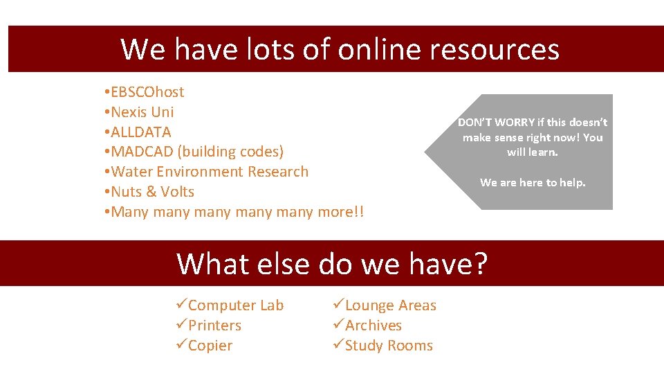 We have lots of online resources • EBSCOhost • Nexis Uni • ALLDATA •