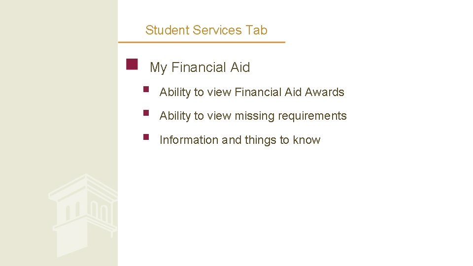 Student Services Tab My Financial Aid § § § Ability to view Financial Aid