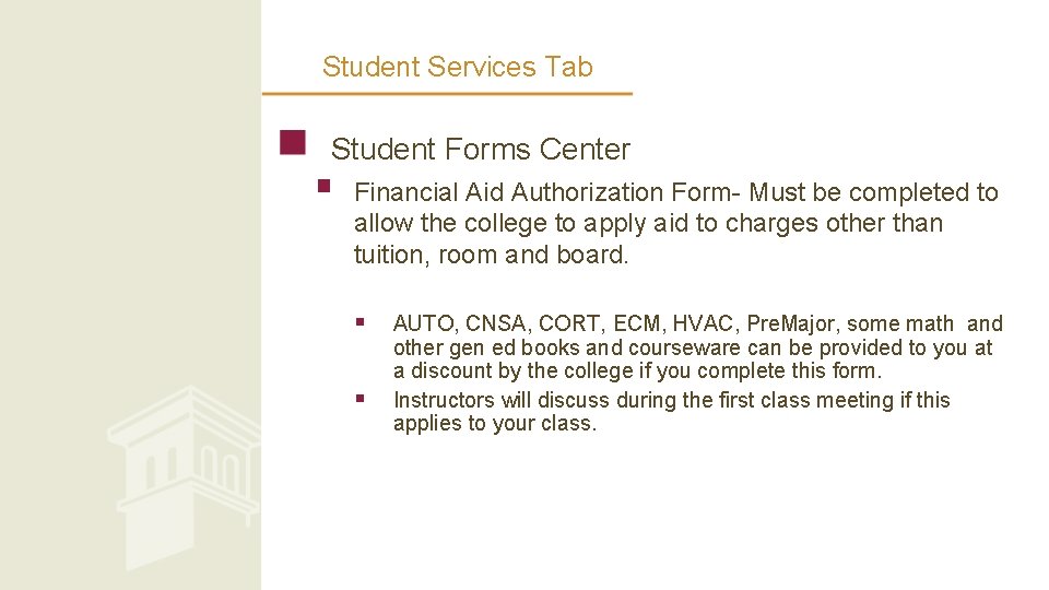 Student Services Tab Student Forms Center § Financial Aid Authorization Form- Must be completed